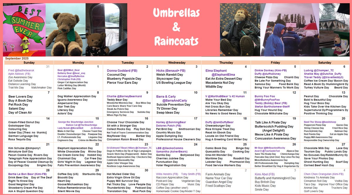 You knew it would get here eventually

September calendar: Umbrellas &amp; Raincoats
Download here: 
tourguideted.com/index.html?247

NEXT MONTH: DESSERTS - any kind of cake, pudding, pie, shake or sugary snack (or non-sugary for diabetic bears) 

Thank you for your patience!