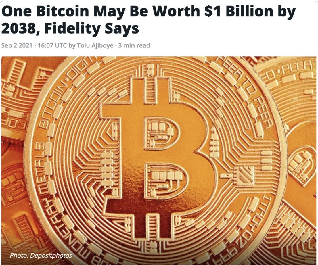 The headline might as well be: Fidelity is predicting that the USD will fail  within the next decade. Complete nonsense. If Bitcoin were worth $1 billion  by 2038, we would have a
