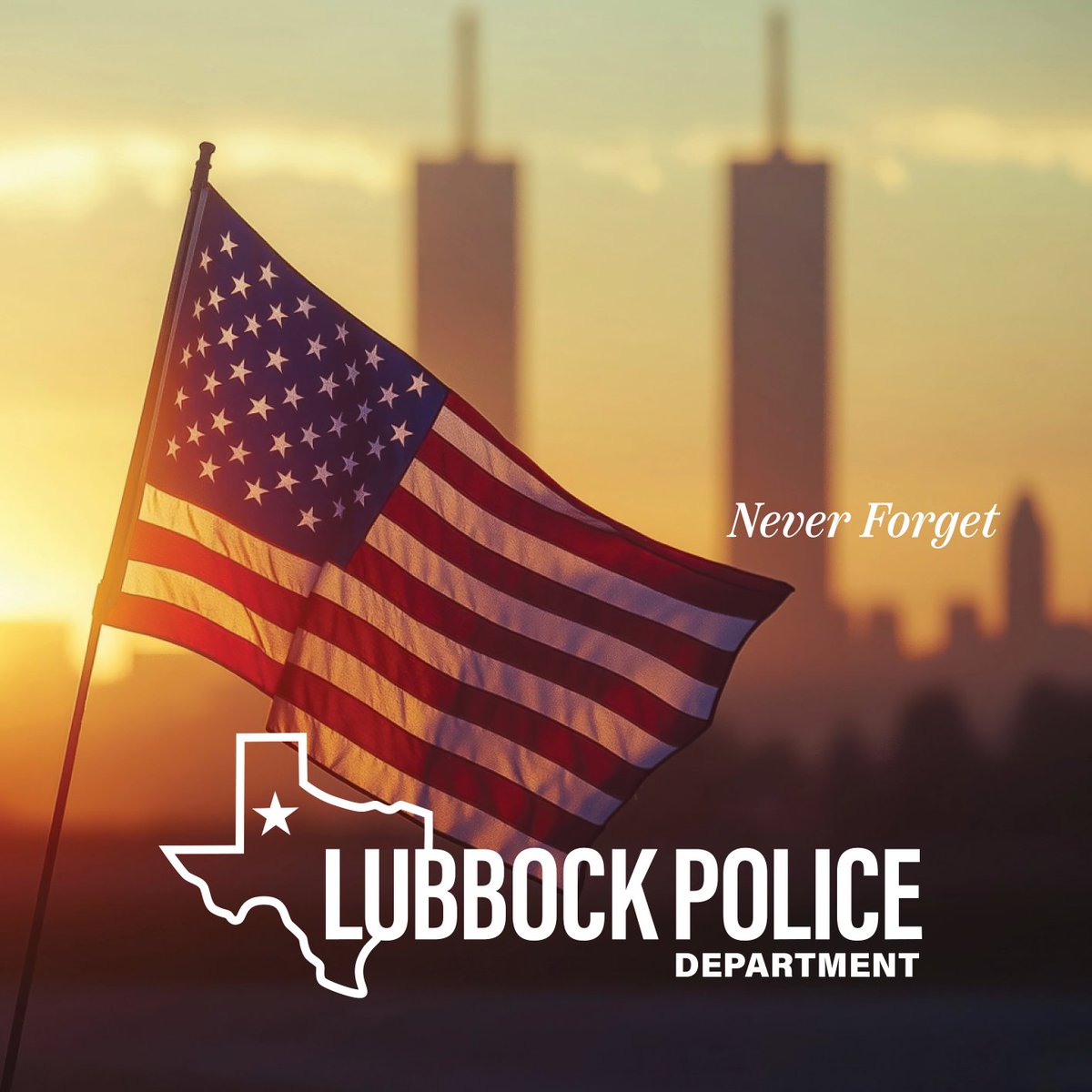 Today, the Lubbock Police Department remembers the lives lost and all of those whose world was forever changed on September 11, 2001, but also the heroes whose bravery saved so many. #NeverForget
