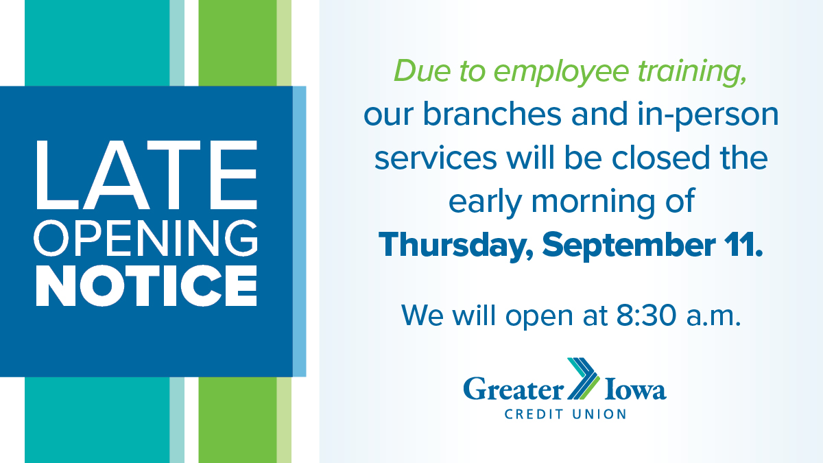 LATE OPENING NOTICE

Due to employee training, our branches and in-person services will be closed the early morning of Thursday, September 11. 

We will open at 8:30 a.m.