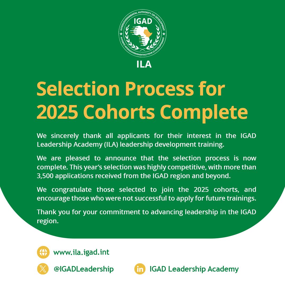 📢Important Update❗️
 The <a href="/IGADLeadership/">IGAD Leadership Academy (ILA)</a> is pleased to announce that the selection process for the 2025 ILA cohorts is now complete. We sincerely thank all applicants for their interest and passion. #LeadershipMatters #Youth4Leadership #IGADLeadership #ILA