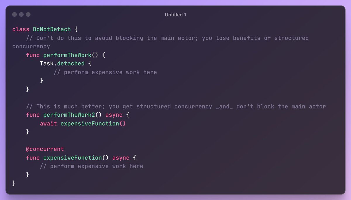 DonnyWals's tweet image. I frequently see people use detached tasks to prevent running work on the main actor. A detached task becomes its own &quot;island of concurrency&quot; and does not participate in structured concurrency which usually isn&apos;t desired. (you want structured concurrency)  

A concurrent func…