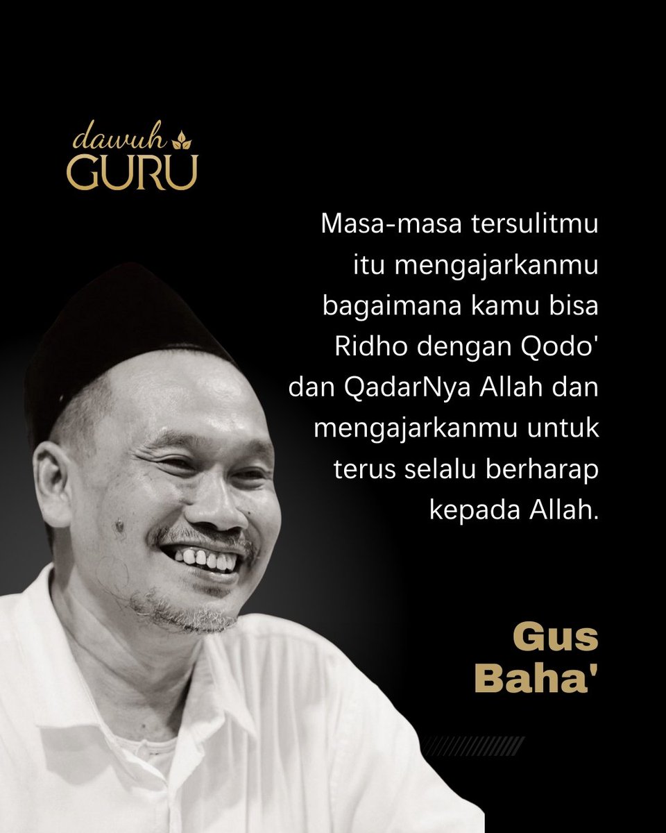 dawuhguru's tweet photo. Masa - masa tersulitmu itu mengajarkanmu bagaimana kamu bisa Ridho dengan Qodo' dan QadarNya Allah dan mengajarkanmu untuk terus selalu berharap kepada Allah. 

Gus Baha' https://t.co/qmAKyrGXv3