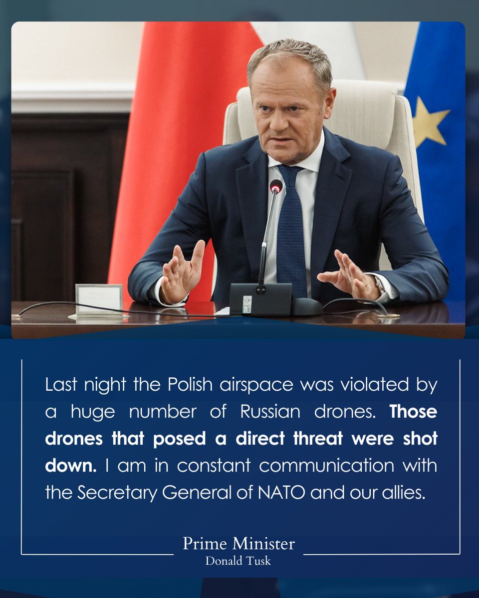 ראש ממשלת פולין, דונלד טוסק: "אמש הופר המרחב האווירי של פולין על ידי מספר עצום של כטב"מים רוסיים. כטב"מים אלה שהיוו איום ישיר הופלו. אני בקשר מתמיד עם מזכ"ל נאט"ו ועם בעלות בריתנו".
