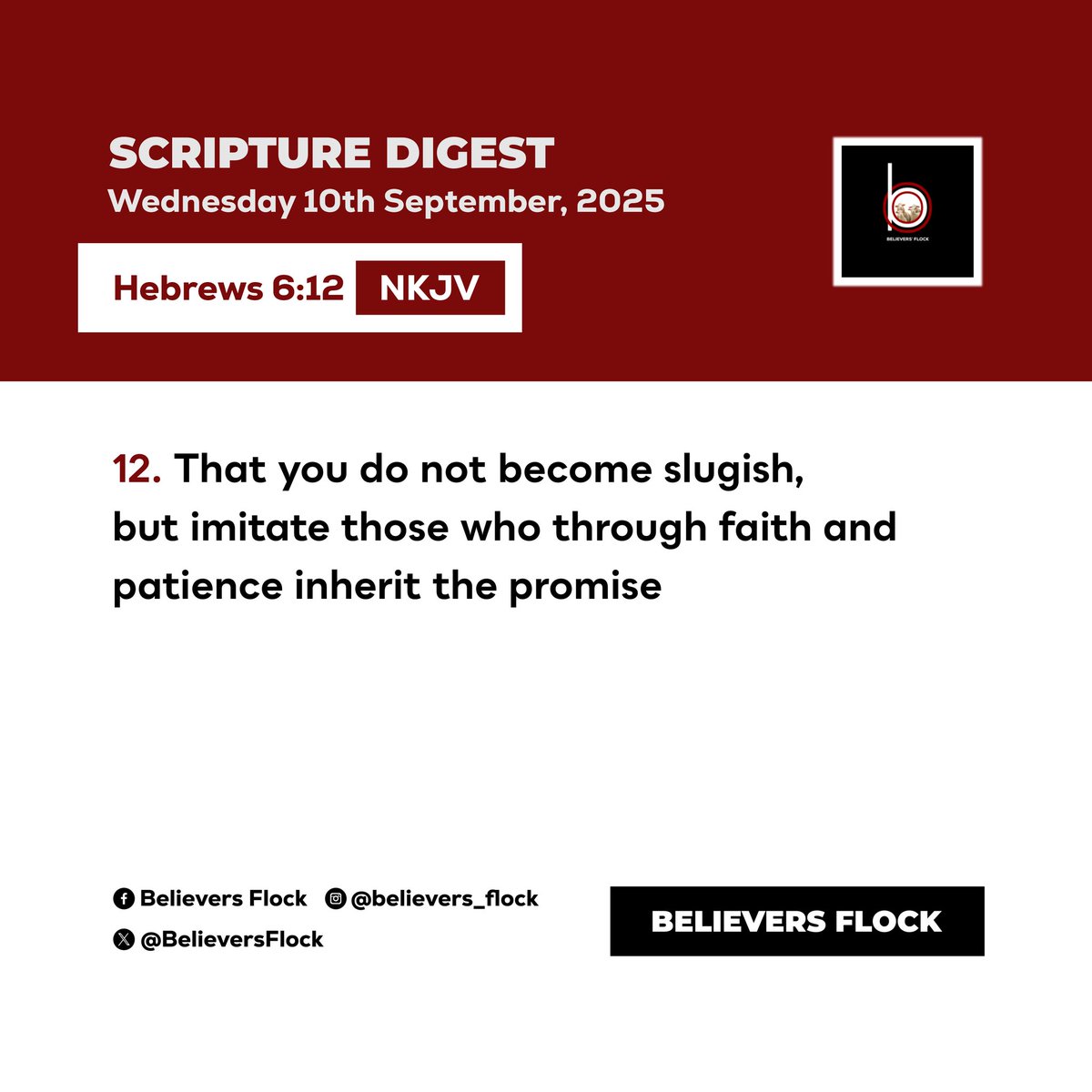 Believersflock's tweet photo. that you do not become sluggish, but imitate those who through faith and patience inherit the promise..... - Hebrews 6:12 (NKJV)
☮️Scripture Digest
#JESUS #ScriptureDigest #NKJV #NKJVBible #Wednesday.10.09.2025
#September #DoublePortion #BelieversFlock https://t.co/j1BzzL7sUC