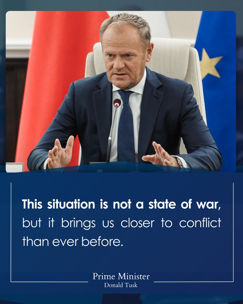 ראש ממשלת פולין, דונלד טוסק: "מצב זה אינו מצב של מלחמה, אך הוא מקרב אותנו לסכסוך מאי פעם".