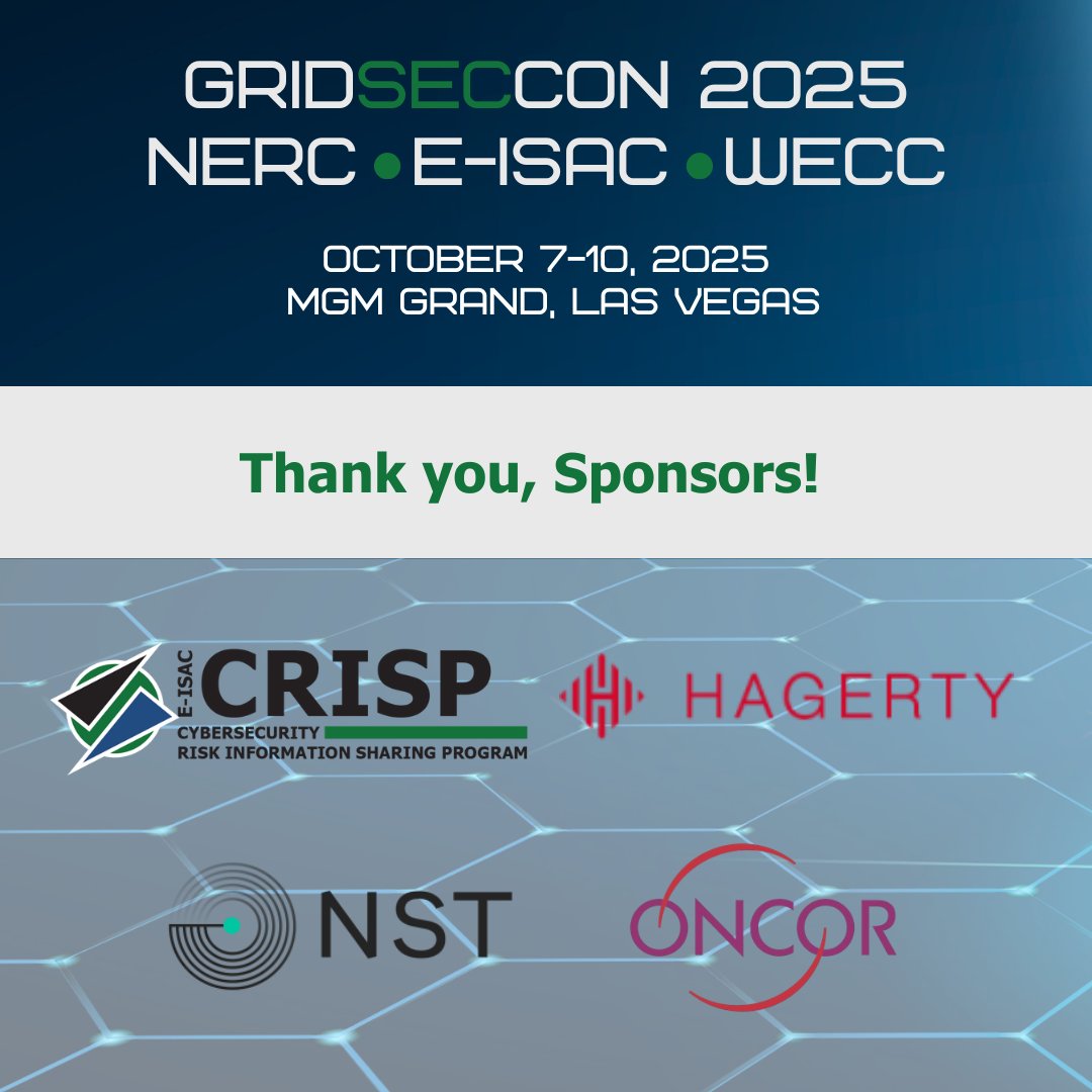 NERC_Official's tweet image. We would like to recognize our #GridSecCon2025 sponsors: the E-ISAC Cybersecurity Risk Information Sharing Program, @HagertyConsult, Network and Security Technologies, and @Oncor. Thank you for supporting several of our sessions and networking opportunities!
