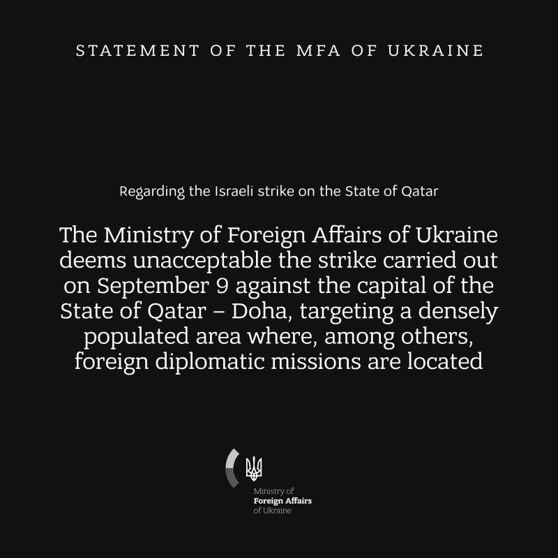 The Ministry of Foreign Affairs of Ukraine deems unacceptable the strike carried out on September 9 against the capital of the State of Qatar – Doha, targeting a densely populated area where, among others, foreign diplomatic missions are located.

The strike on the territory of a