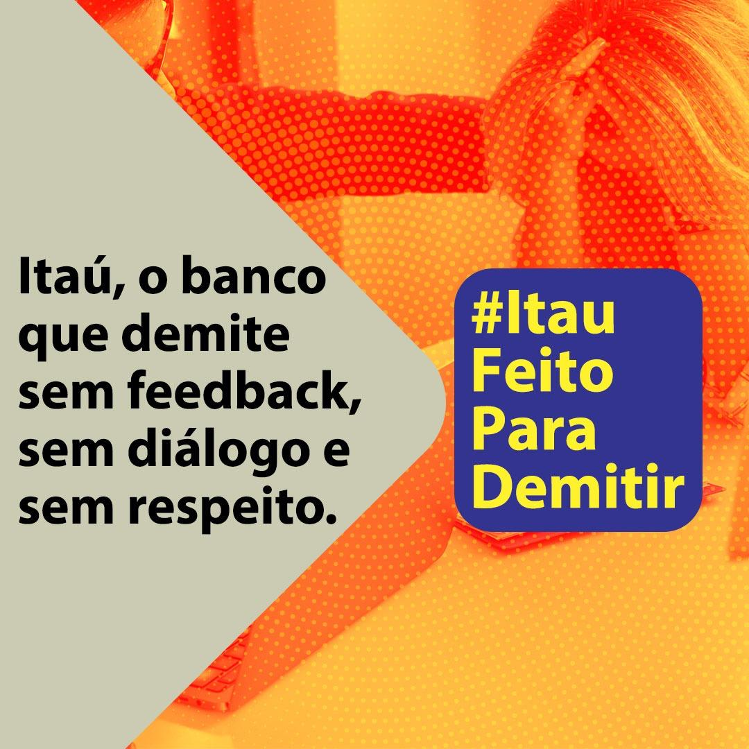 Demitir sem feedback, sem diálogo e sem respeito? Isso é Itaú! #ItauFeitoParaDemitir
