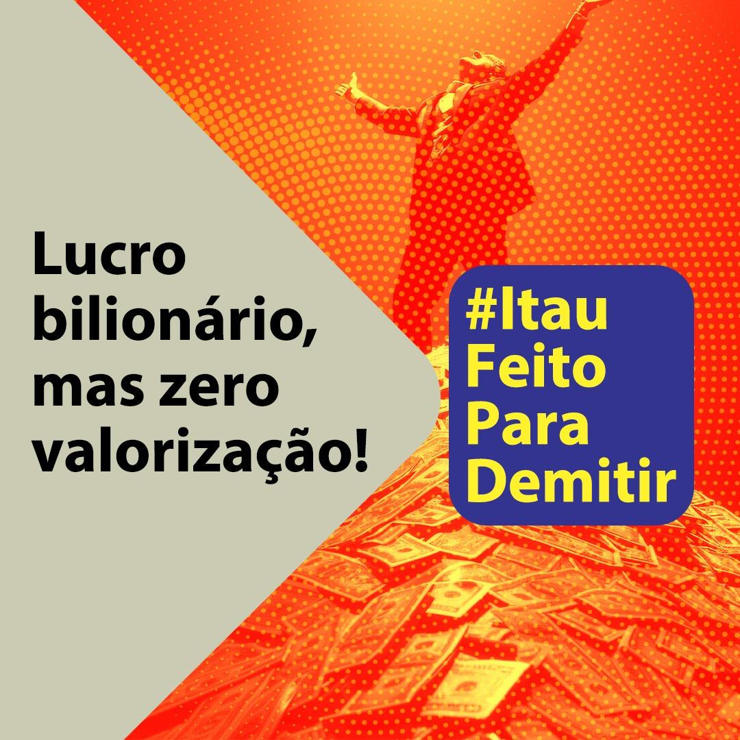 Lucro bilionário, mas zero valorização! #ItauFeitoParaDemitir