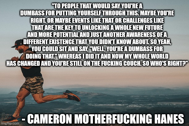 Cam finished the Cocodona 250 in 18th place with a time of 84 hours, 33 minutes and 37 seconds. With a broken foot.