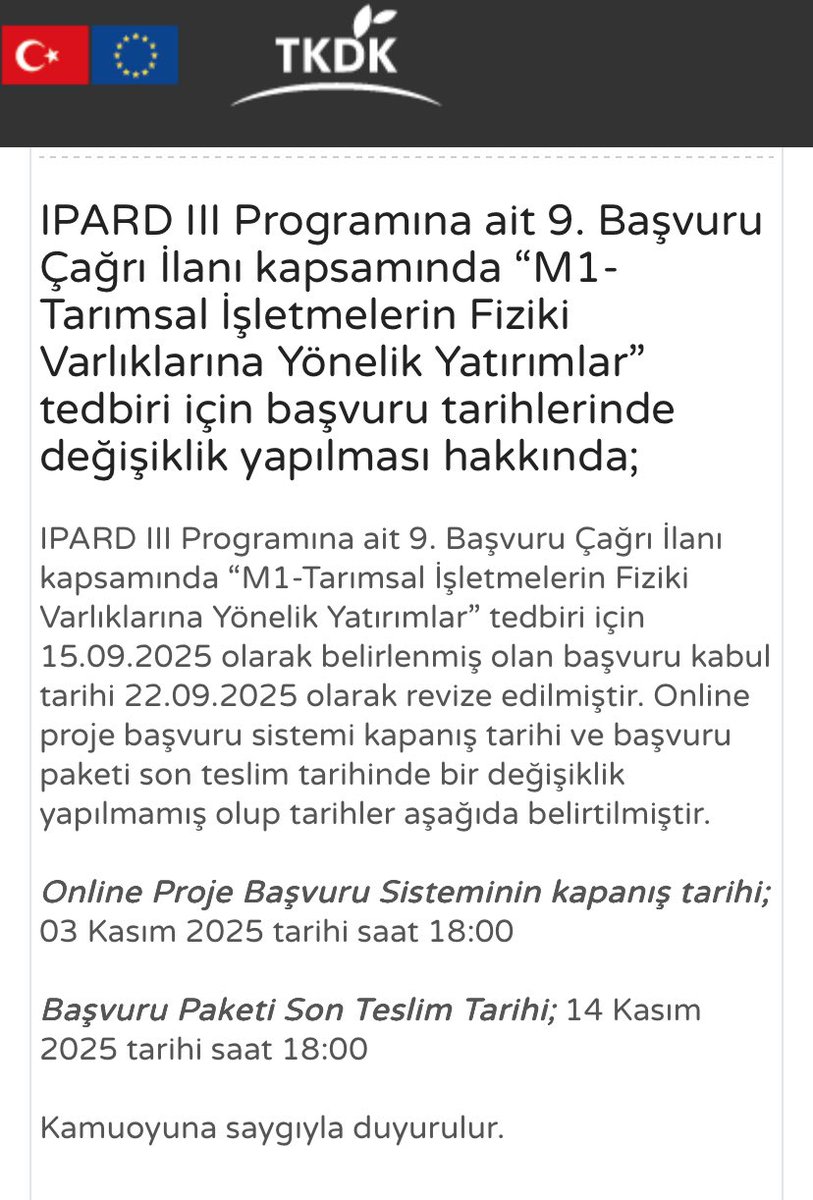IPARD III Programına ait 9. Başvuru Çağrı İlanı kapsamında “M1-Tarımsal İşletmelerin Fiziki Varlıklarına Yönelik Yatırımlar” tedbiri için başvuru tarihlerinde değişiklik yapılması hakkında;15.09.2025 olarak belirlenmiş olan başvuru kabul tarihi 22.09.2025 olarak revize edilmiştir