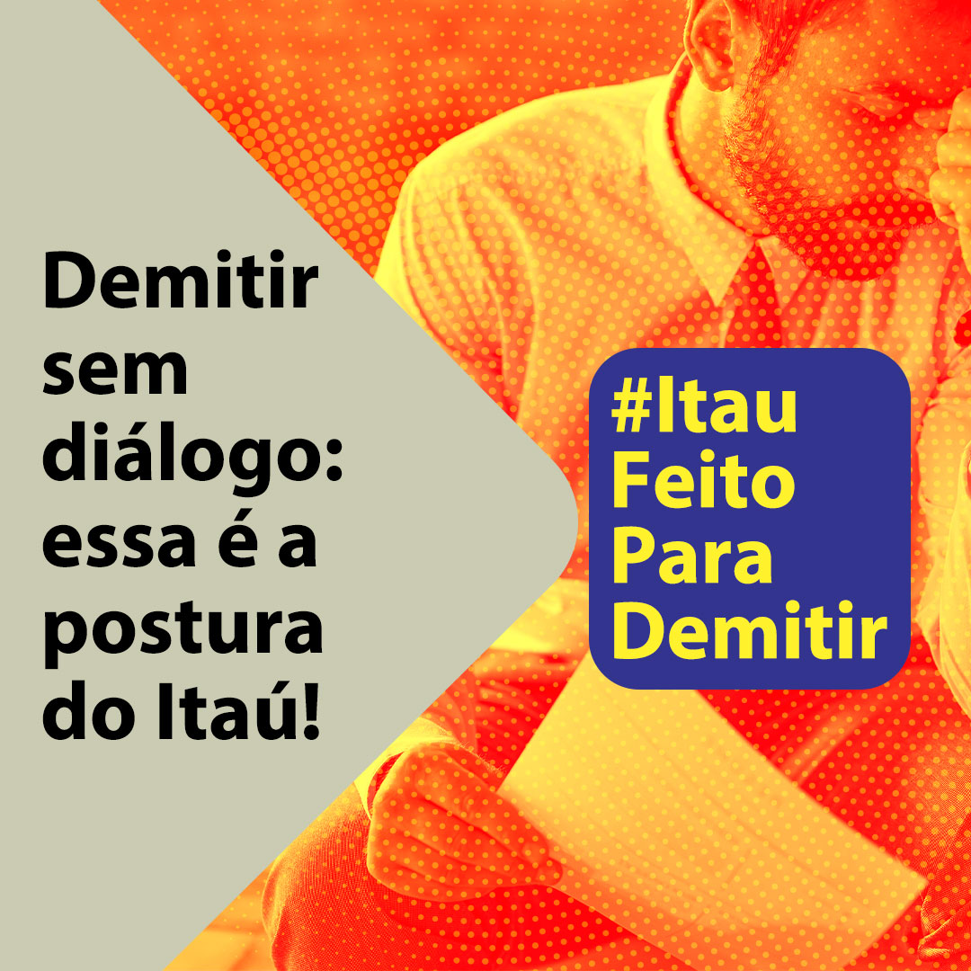 ❌ Demitir sem diálogo é a postura atual do Itaú. ❌

Não aceitamos arbitrariedades e desrespeito!
#ItauFeitoParaDemitir