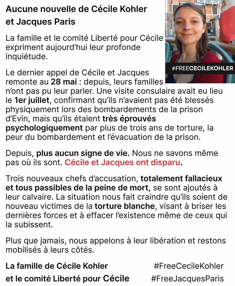 Nous n'avons aucun signe de vie depuis+ de 2 mois, nous ne savons pas comment ils vont et où ils sont. Ils n'ont pas parlé à leur famille depuis le 28 mai. Leurs droits les plus essentiels ne sont pas respectés, leur vie est en danger. 
#FreeCecileKohler #FreeJacquesParis #iran