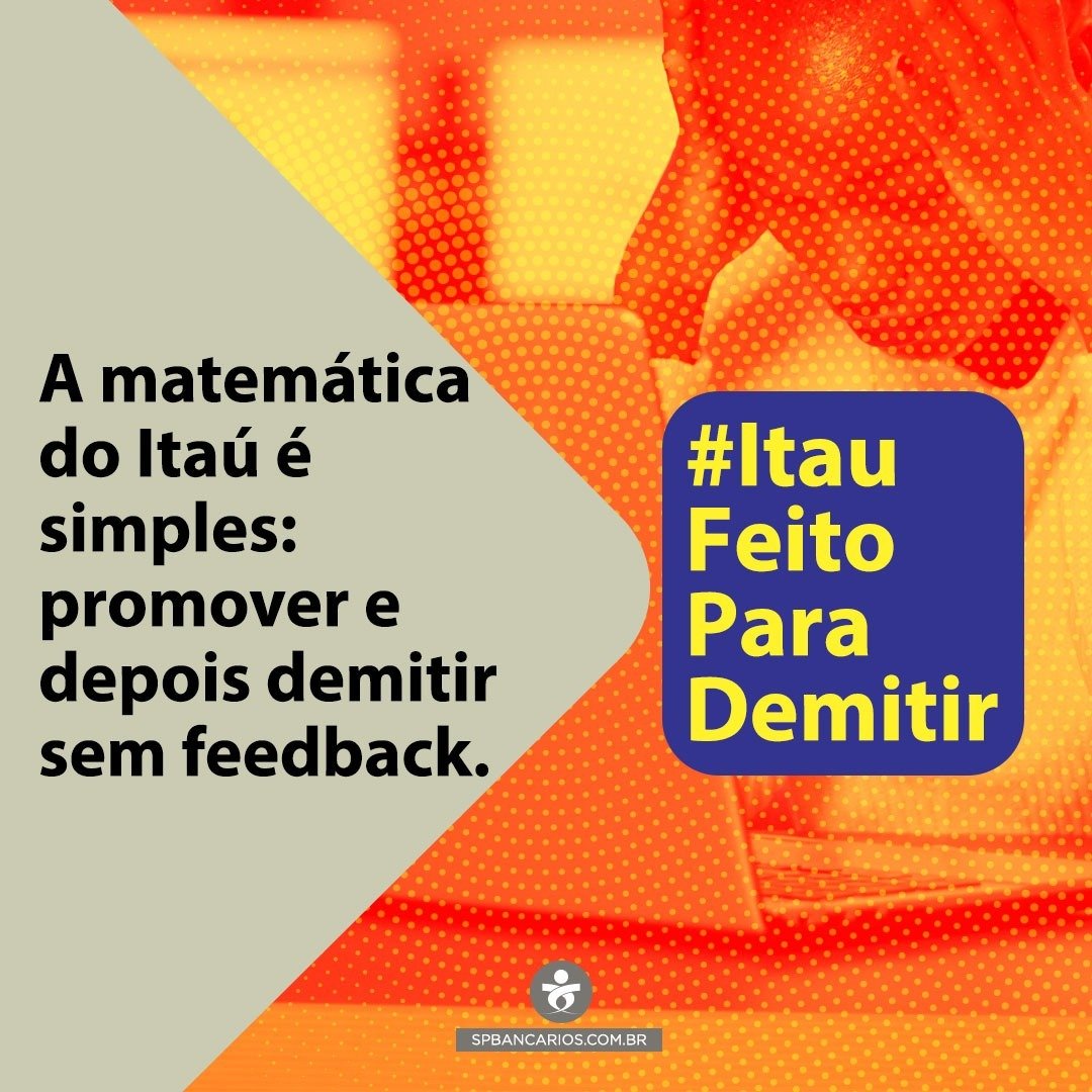 Demitir sem diálogo, sem feedback prévio e sem respeito: essa é a postura do Itaú com seus bancários. #ItauFeitoParaDemitir