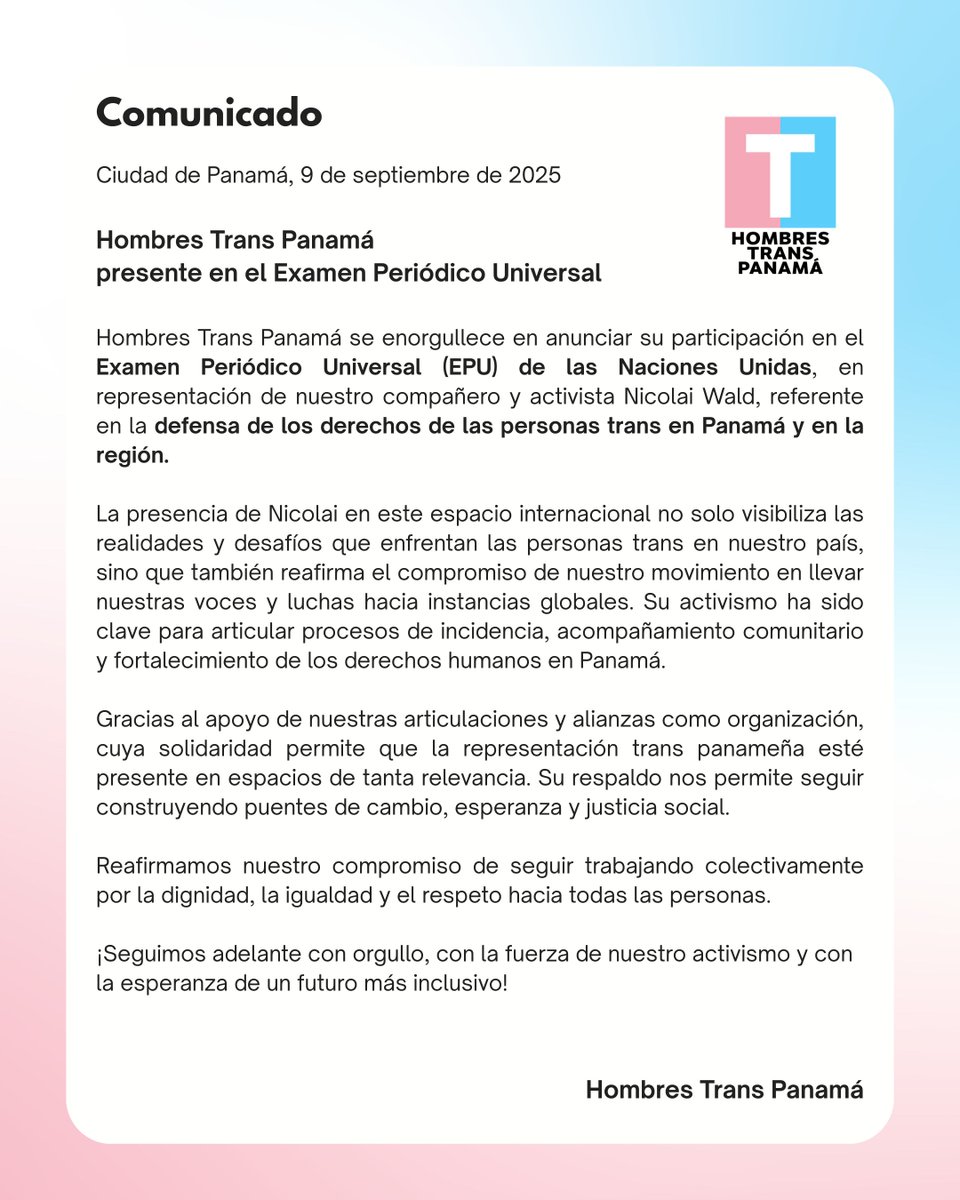 Hombres Trans Panamá (@ht_panama) on Twitter photo Comunicado 
Hombres Trans Panamá se enorgullece en anunciar su participación en el Examen Periódico Universal (EPU) de las Naciones Unidas, en representación de nuestro compañero y activista Nicolai Wald.
Hombres Trans Panamá Comunicado 
Hombres Trans Panamá se enorgullece en anunciar su participación en el Examen Periódico Universal (EPU) de las Naciones Unidas, en representación de nuestro compañero y activista Nicolai Wald.
Hombres Trans Panamá