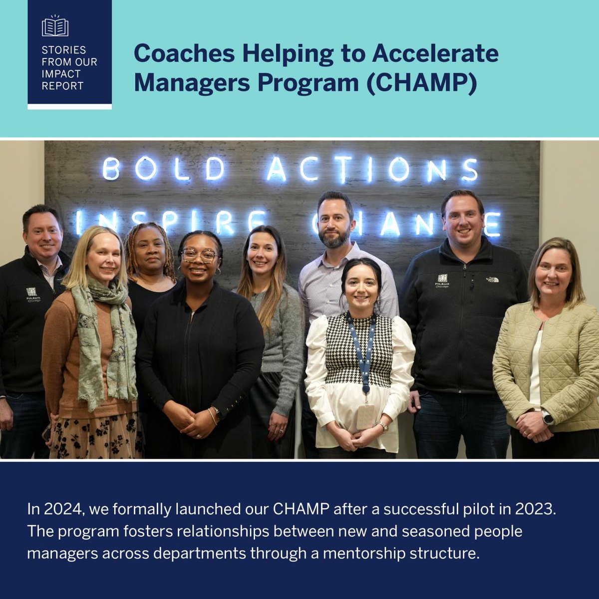 In 2024, we launched CHAMP – a mentorship program connecting new and seasoned managers to spark collaboration, accelerate leadership growth, and build stronger teams. Learn more in our 2024 Impact Report: fhlbc.com/impact