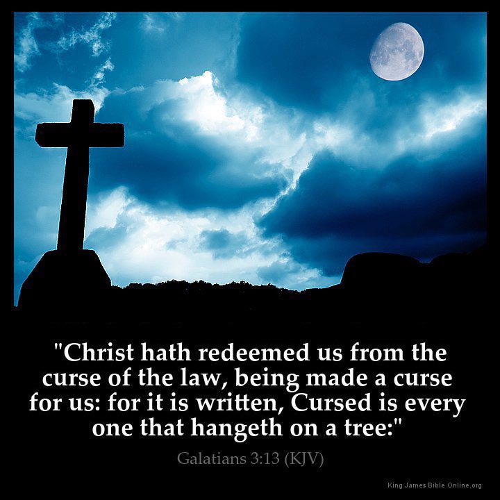 Galatians 3:13 KJB - Amen!!