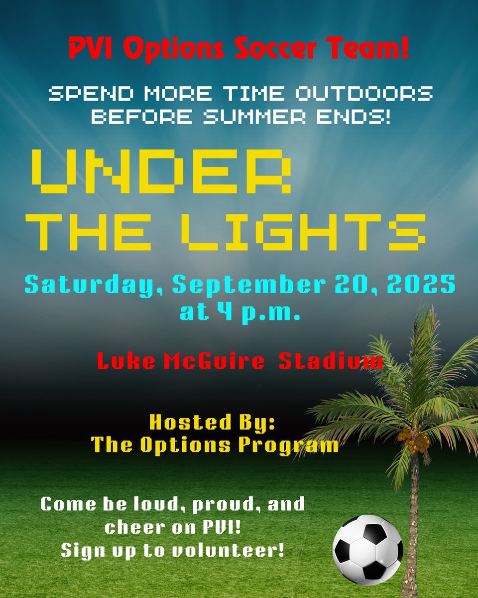 ⚽PVI Options will host the 25th Anniversary of "Under the Lights" Special Olympics Soccer on Saturday, Sept. 20, at 4 p.m. We will recognize Options alumni who now play on other teams. This fantastic community event will be our kickoff to Homecoming Week. Graphic by Isaiah '26.