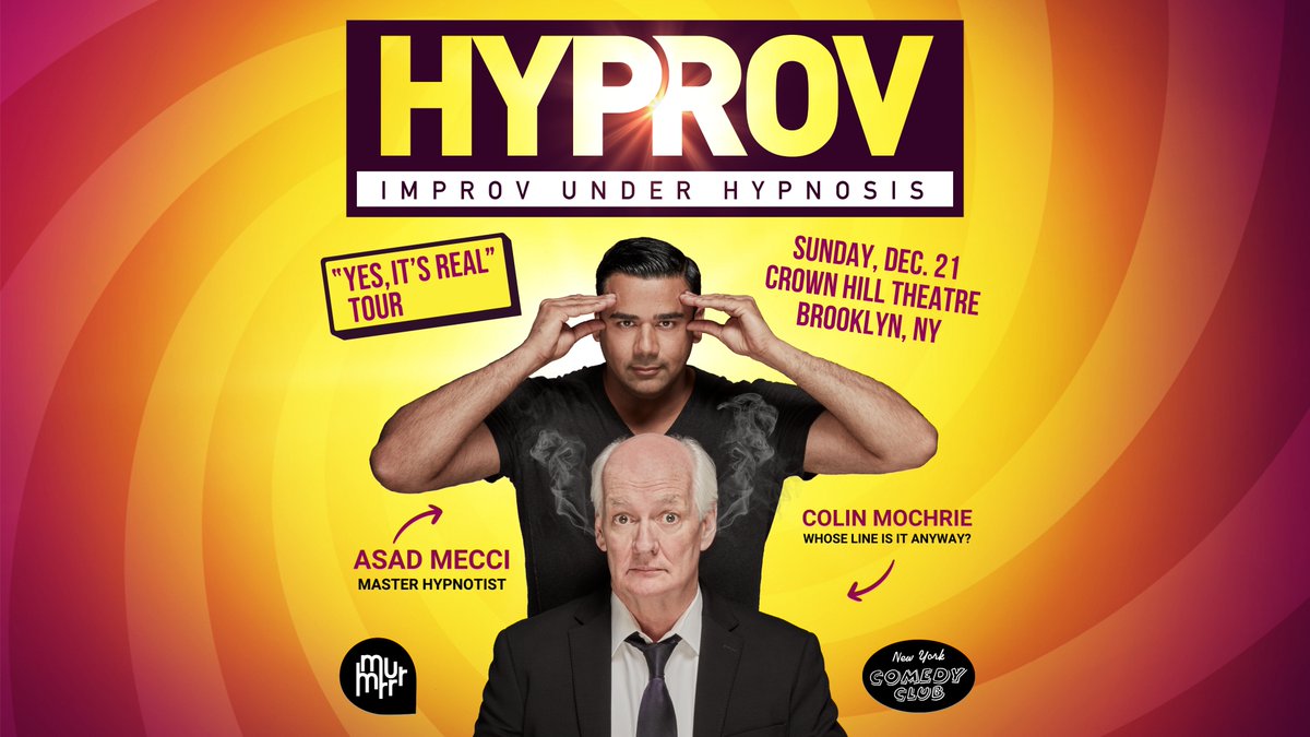 Hilarious. Unpredictable. Unlike anything you’ve ever seen.

From Colin Mochrie (Whose Line Is It Anyway?) + hypnotist Asad Mecci comes HYPROV — hypnosis + improv for a one-of-a-kind night out!

Presented by Murmrr x <a href="/nycomedyclub/">New York Comedy Club</a>
Dec 21 | Crown Hill Theatre
Get tickets now!