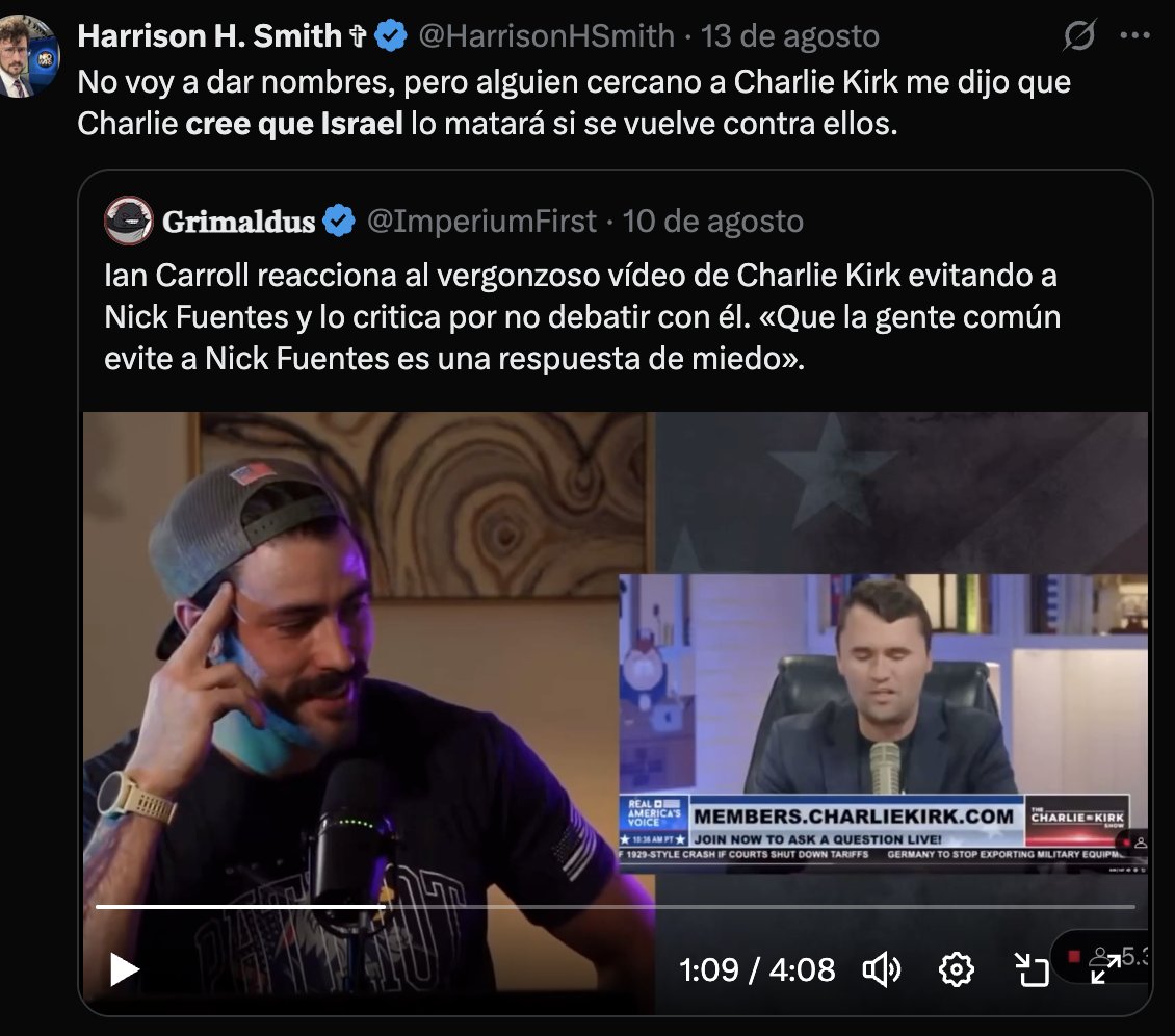 Enior (@eniorjimenez) on Twitter photo El periodista <a href="/HarrisonHSmith/">Harrison H. Smith ✞</a>, advirtió hace casi exactamente un mes que Israel asesinaría a Charlie Kirk si cuestionaba públicamente su apoyo a Israel.
Precisamente, en los últimos meses Kirk inició debates abiertos cuestionando la lealtad y apoyo ciego de Estados Unidos a El periodista <a href="/HarrisonHSmith/">Harrison H. Smith ✞</a>, advirtió hace casi exactamente un mes que Israel asesinaría a Charlie Kirk si cuestionaba públicamente su apoyo a Israel.
Precisamente, en los últimos meses Kirk inició debates abiertos cuestionando la lealtad y apoyo ciego de Estados Unidos a
