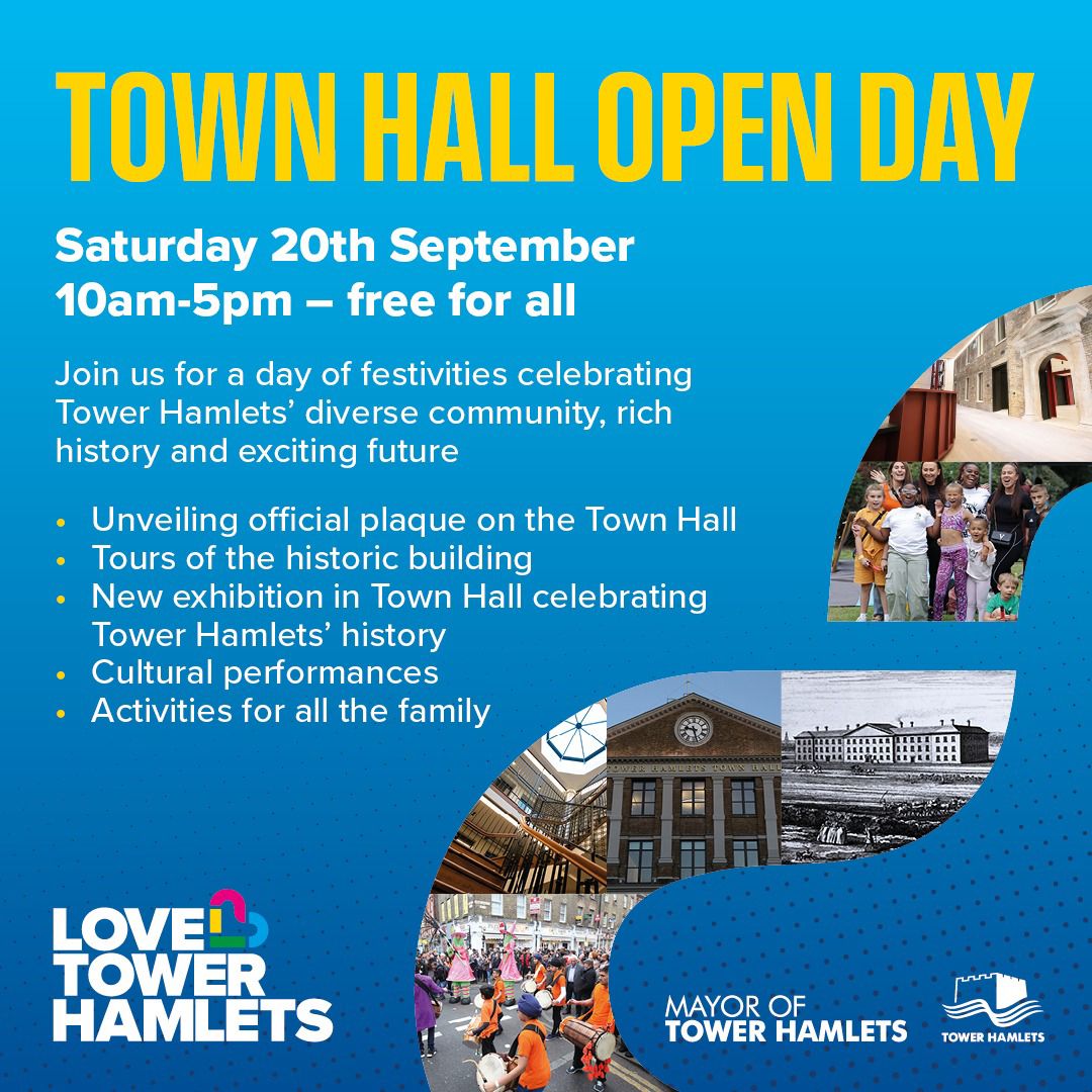 🚨I'm delighted to announce our Town Hall Open Day to celebrate Tower Hamlets – Saturday 20 September!

Join us for a day of festivities in the heart of Whitechapel honouring our diverse community, rich history and exciting future, which is free and open to all.

Enjoy vibrant