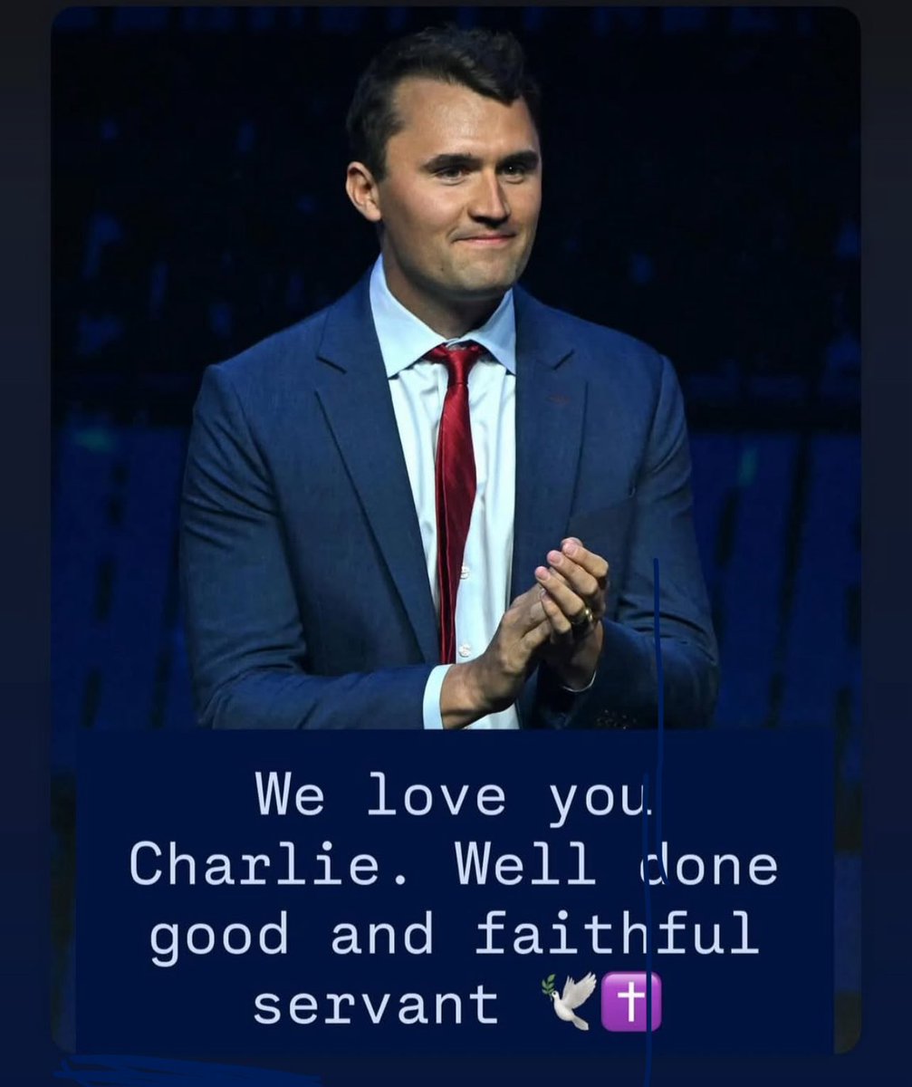 We love you Charlie Kirk. Well done good and faithful
servant. We will keep your family save.