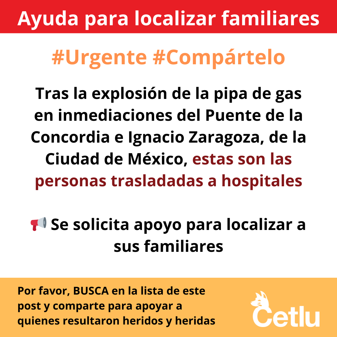 CetluLupusMex's tweet photo. 🚨 Amigas y amigos de @CetluLupusMex AYUDA - Se buscan familiares #urgente #Compartelo Tras la explosión de la pipa de gas en inmediaciones del Puente de la Concordia e Ignacio Zaragoza, estas son las personas trasladadas👇(1 de 1)
#explosion
@50mas1Mx https://t.co/2zpzHdxFnN