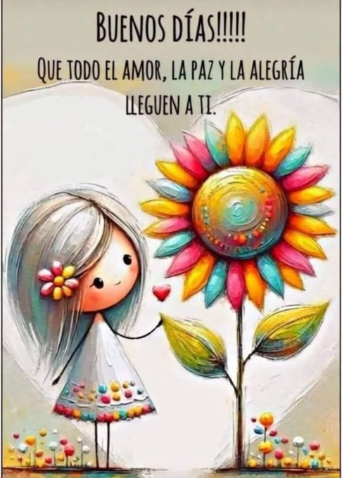 A girl with long gray hair and a flower in her hair, wearing a white dress with colorful dots, stands next to a large, vibrant sunflower with multicolored petals and green leaves. Small flowers are scattered on the ground around her. Text above reads "Buenos Días!!!!" and below reads "Que todo el amor, la paz y la alegría lleguen a ti."