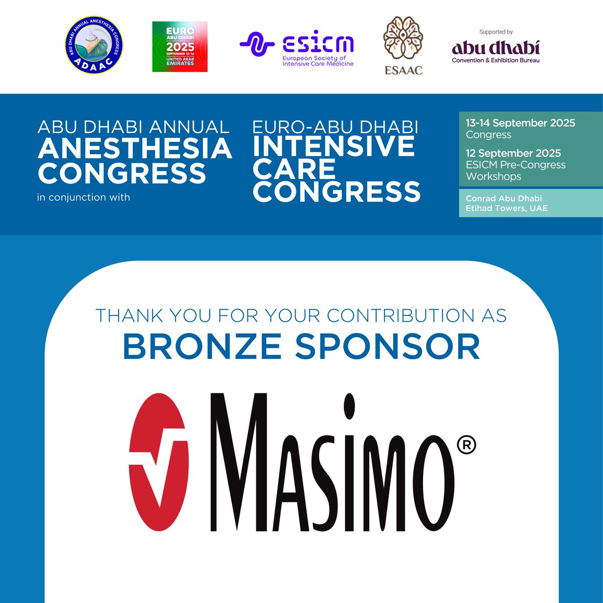 We are proud to recognize <a href="/Masimo/">Masimo</a> as a Bronze Sponsor of the Abu Dhabi Annual Anesthesia Congress, held in conjunction with the Euro-Abu Dhabi Intensive Care Congress on 13–14 September 2025 at Conrad Abu Dhabi Etihad Towers, UAE.

Learn more at adaac.ae
