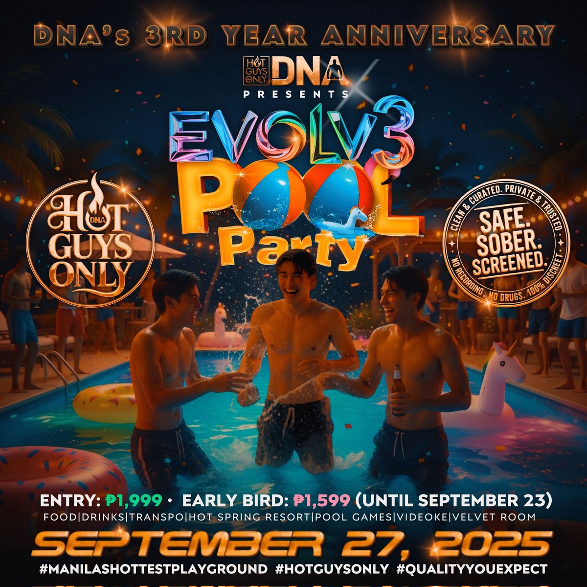 EVOLV3: POOL PARTY | PANSOL | 09.27.2025

IT’S DNA’S 3RD ANNIVERSARY &amp; WE’RE MAKING A SPLASH! 

Hot boys. Hot pool. HOTTER night!! 

🗓️ SEPTEMBER 27, 2025

🎟️ ENTRY: ₱1,999
EARLY BIRD ‘til Sept. 23: ₱1,599🎉

#DNA3rdAnniversary #PoolParty #HotGuysOnly #ManilasHottestPlayground
