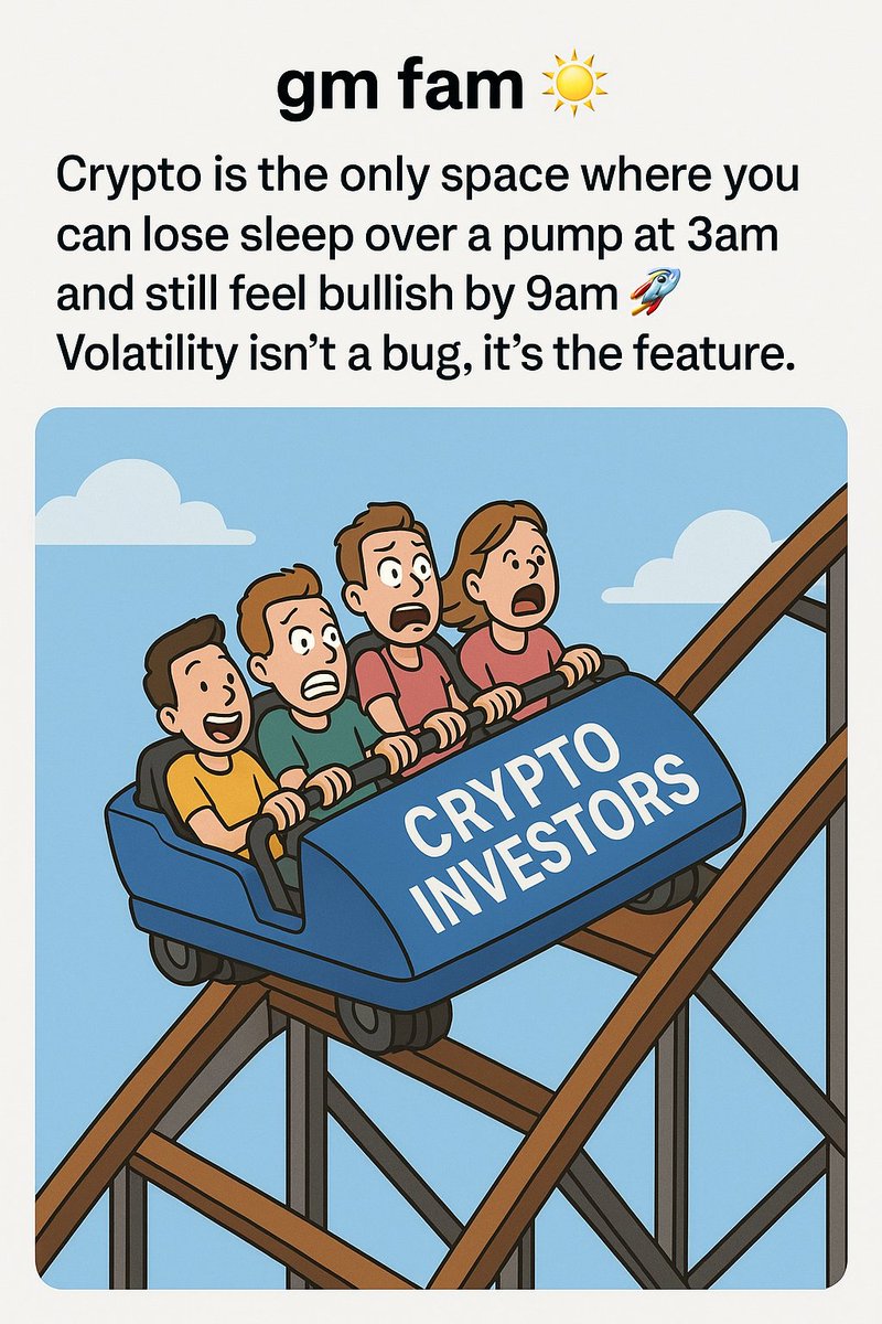 gm fam ☀️
Crypto is the only space where you can lose sleep over a pump at 3am and still feel bullish by 9am 🤯
Volatility isn’t a bug, it’s the feature. 

#gm #Crypto #Web3”
