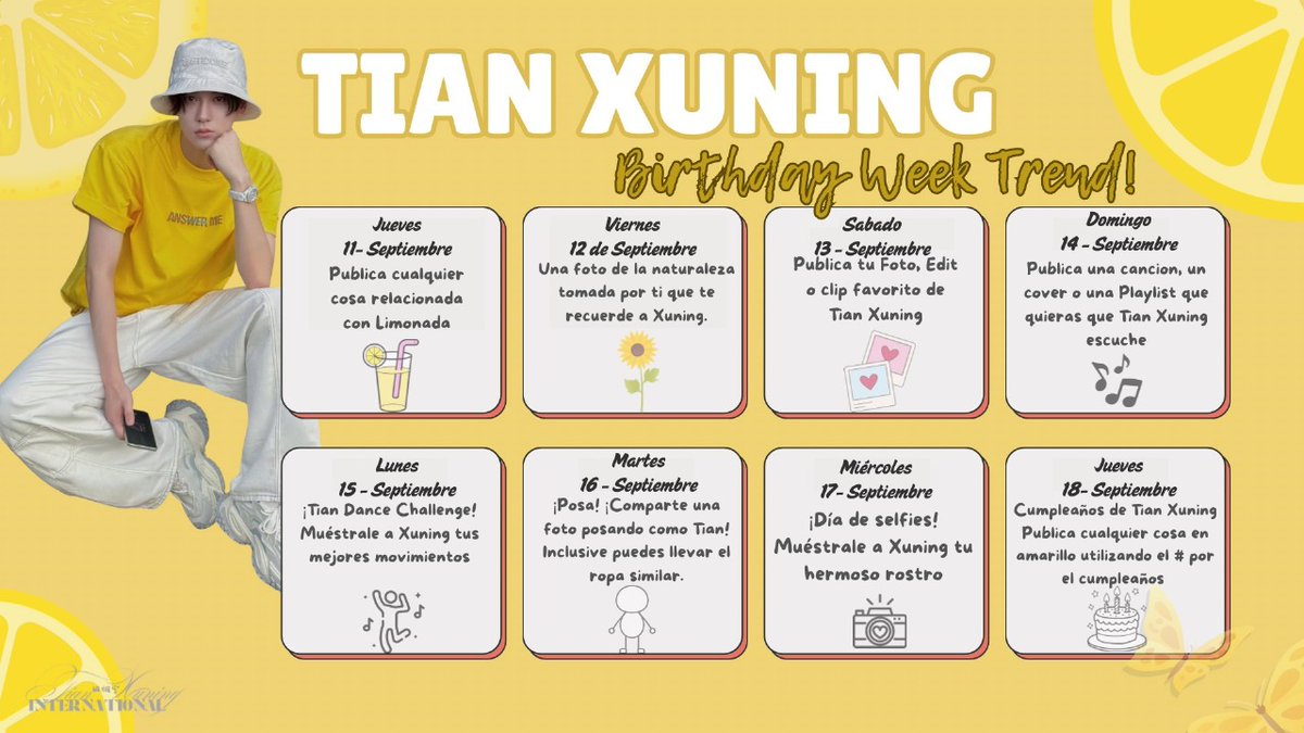 Hola, Lemonade de LATAM!

Tendremos una semana completa dedicada a Tian Xuning ya que su cumpleaños se acerca. ¡Únanse y diviértanse con nosotros!

Antes de que inicie la actividad, compartiremos el hashtag y la palabra clave. Por favor, revisen la imágen a continuación para más