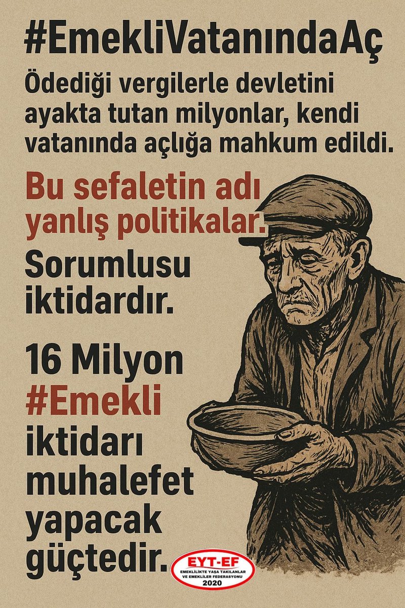 EYT & EF Arzu LASTİKCİ (@arzulastikci) on Twitter photo TAG
👇
#EmekliVatanındaAç
Ödediği vergilerle devletini ayakta tutan milyonlar, kendi vatanında açlığa mahkum edildi.
Bu sefaletin adı yanlış politikalar.
Sorumlusu iktidardır.
16 Milyon #Emekli
İktidarı muhalefet yapacak güçtedir.
#5000KısmiHaktırHAK
<a href="/RTErdogan/">Recep Tayyip Erdoğan</a>
<a href="/isikhanvedat/">Prof. Dr. Vedat Işıkhan</a> TAG
👇
#EmekliVatanındaAç
Ödediği vergilerle devletini ayakta tutan milyonlar, kendi vatanında açlığa mahkum edildi.
Bu sefaletin adı yanlış politikalar.
Sorumlusu iktidardır.
16 Milyon #Emekli
İktidarı muhalefet yapacak güçtedir.
#5000KısmiHaktırHAK
<a href="/RTErdogan/">Recep Tayyip Erdoğan</a>
<a href="/isikhanvedat/">Prof. Dr. Vedat Işıkhan</a>