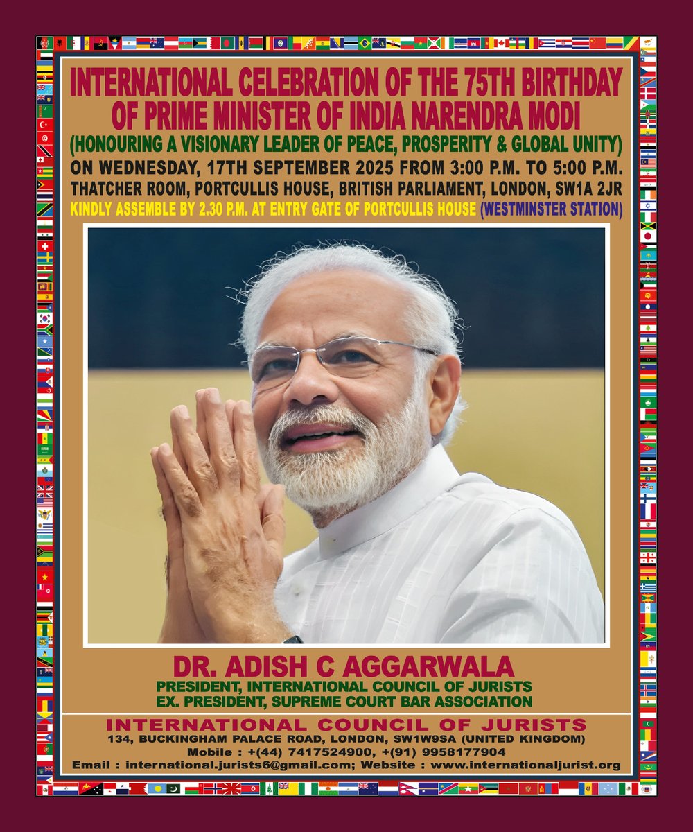 INTERNATIONAL CELEBRATION OF THE 75TH BIRTHDAY OF PM NARENDRA MODI — HONOURING A VISIONARY LEADER OF PEACE, PROSPERITY &amp; GLOBAL UNITY, ON 17.9.2025, FROM 3:00 P.M. TO 5:00 P.M. AT THATCHER ROOM, PORTCULLIS HOUSE, BRITISH PARLIAMENT, LONDON, SW1A 2JR. (WESTMINSTER STATION)