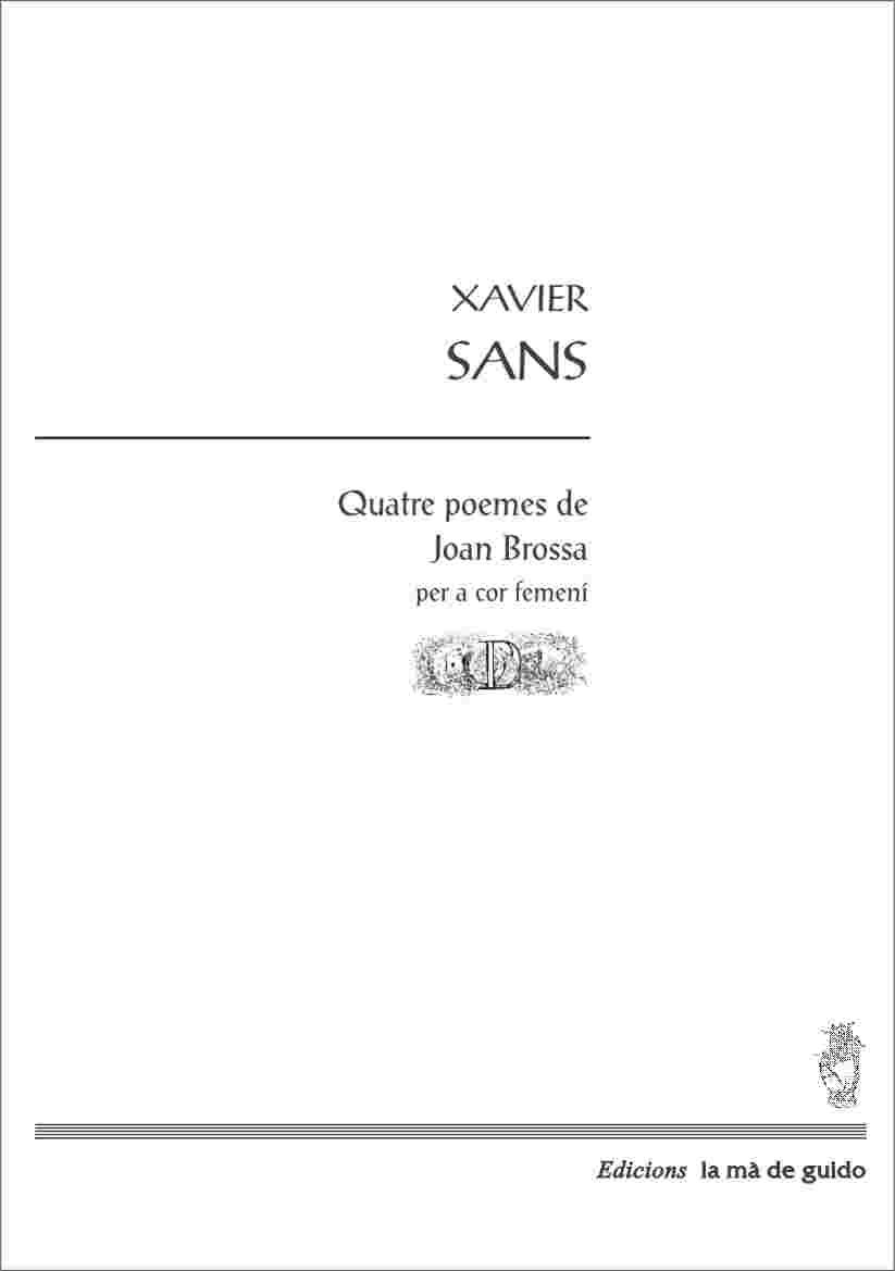 Xavier Sans és un destacat cantor i director del nostre país que també ha conreat la composició. Entre les seves obres s'hi troben els Quatre poemes de Joan Brossa per a cor femení editat per La Mà de Guido els podeu trobar a: lamadeguido.com/cat_sans.html