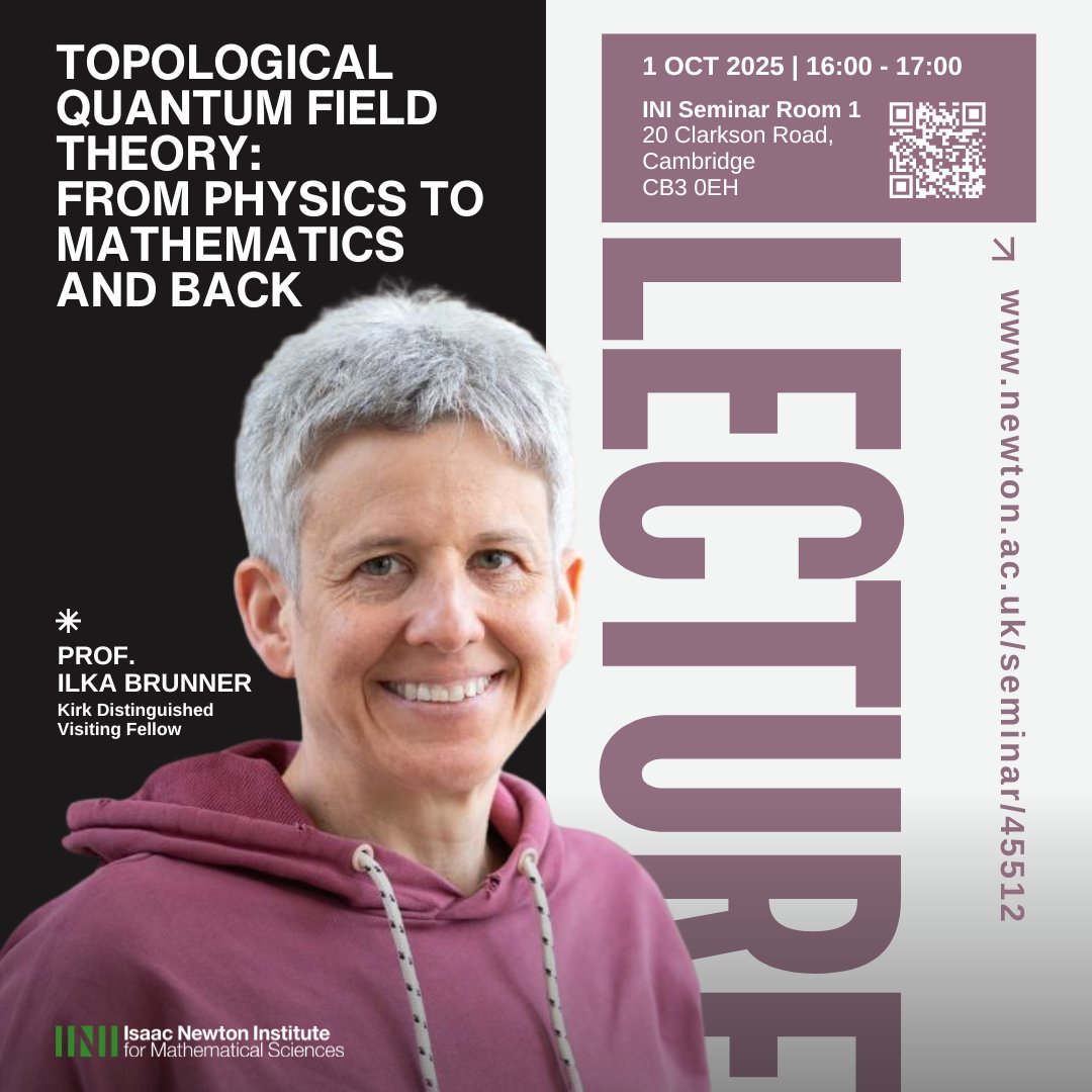 NewtonInstitute's tweet image. 📅 You're invited!
Join us for the Kirk Public Lecture with Prof. Ilka Brunner on 1 Oct at 4 PM, titled: "Topological Quantum Field Theory: From Physics to Mathematics and back".
🔗Details: newton.ac.uk/seminar/45512/
#isaacnewtoninstitute #newtonbid2025 #publiclecture