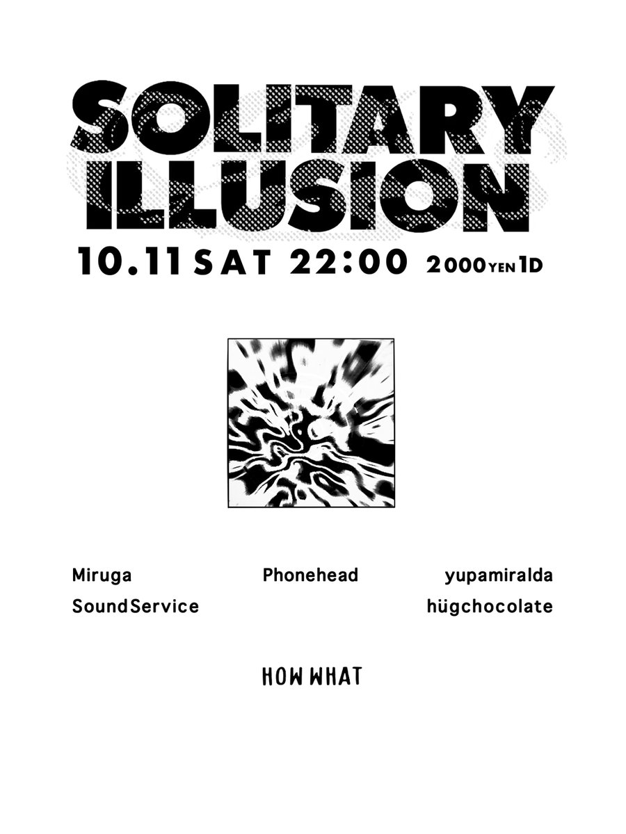 2025.10.11 sat
solitary illusion
<a href="/howwhatTakasaki/">howwhat_takasaki</a> 

前回から1年経ってしまいましたが、今回も最高な布陣で挑みます！我々のハウスをぜひ体感してもらいたい💪🏿
よろしくお願いします！