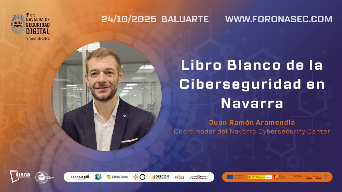 "Libro Blanco de la Ciberseguridad en Navarra". Ponencia del Navarra Cybersecurity Center.

📅 ¿Cuando? El 24 de octubre, a partir de las 9:30.
📍 ¿Donde? BALUARTE |Palacio de Congresos y Auditorio
Inscripciones ➡️ foronasec.com

#atana #foronasec25 #ciberseguridad