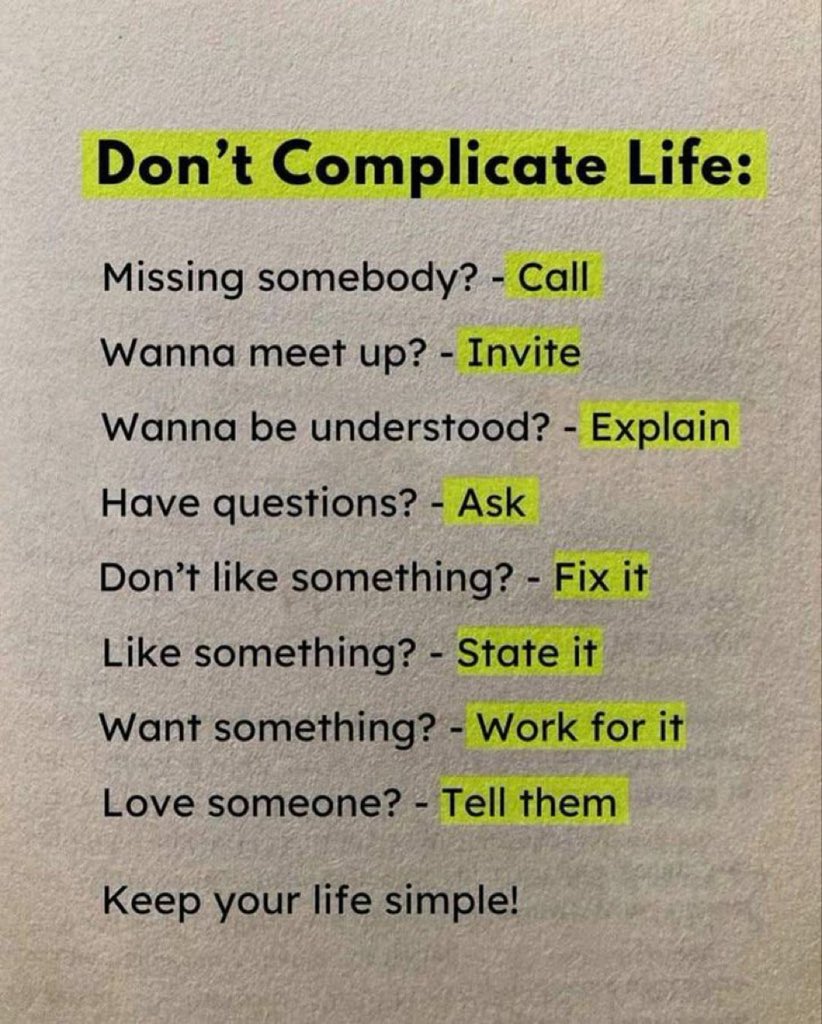 Don’t complicate life.