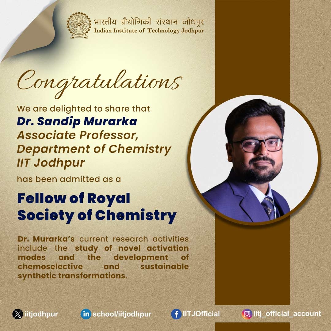 iitjodhpur's tweet image. 🎉 Congratulations to Dr. Sandip Murarka, Associate Professor, Chemistry Dept., IIT Jodhpur, for being elected as a Fellow of the Royal Society of Chemistry (RSC)!
His research on novel activation modes &amp;amp; sustainable synthetic transformations is truly inspiring. 👏🔬
#IITJodhpur
