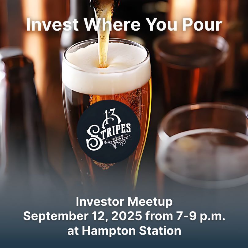 🍻Community. Capital. Craft Beer.

Join us this Friday at 13 Stripes' new taproom to meet fellow investors and raise a glass to local ownership.

📍 Hampton Station
📅 Friday, Sept 12
🕗 7:00–9:00 PM

Open to all current and curious investors!

docs.google.com/forms/d/e/1FAI…