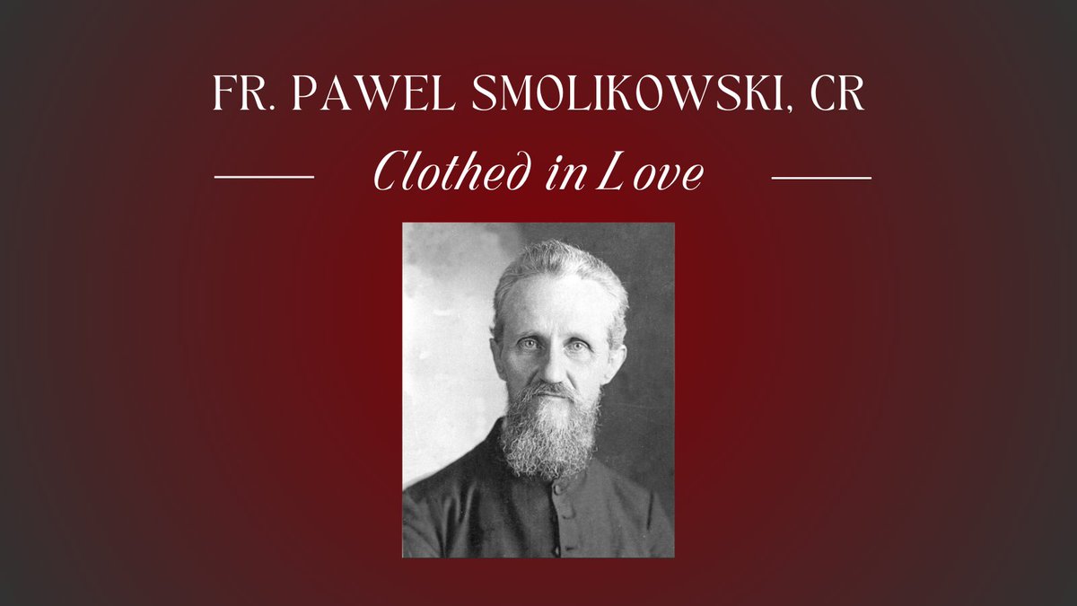 On this 99th anniversary of the death of our brother, Rev. Pawel Smolikowski, CR, we share with you a reflection on Fr. Smolikowski’s life, and how he lived as one “Clothed with Love”. Visit resurrectionists.ca.

#resurrectionists #love #ServantofGod