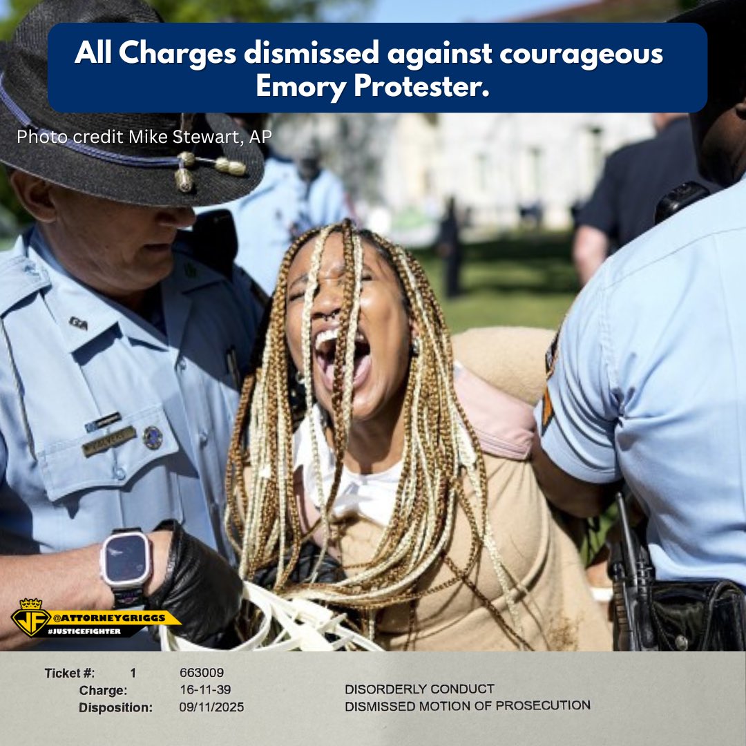 UPDATE: CHARGES DISMISSED 
Today, we are proud to announce that the charges against our Emory student client stemming from the April 25, 2024 protest on Emory’s campus have been dismissed.

On that day, Atlanta Police Department and Georgia State Patrol moved in on peaceful