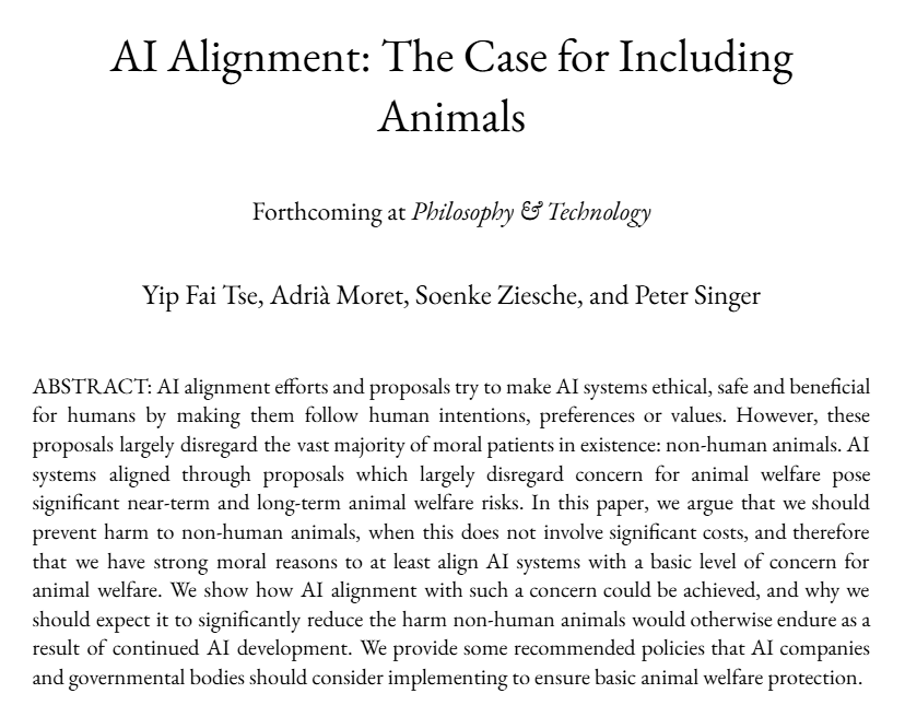 1/ Our paper "AI Alignment: The Case for Including Animals" with <a href="/PeterSinger/">Peter Singer</a>, <a href="/YipFaiTse1/">Yip Fai Tse</a> and Soenke Ziesche, has been accepted for publication at Philosophy &amp; Technology! 

We argue that frontier AIs should be aligned with basic concern for animal welfare and propose how🧵