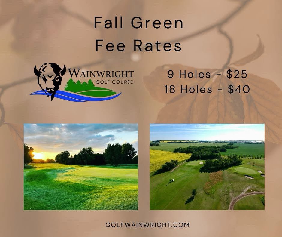 Fall Green Fee Rates are now in effect until the end of the outdoor season! 🍂⛳️

Enjoy the course at a reduced rate! There’s still plenty of great golf left!

• 18 Holes – $40
• 9 Holes – $25

Town of Wainwright