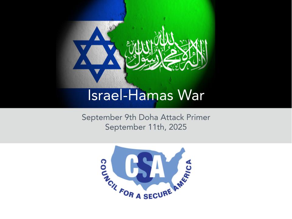 CSA has compiled a fact sheet on Tuesday’s (9/9/25) strike on Hamas Leadership in Doha, Qatar—detailing how we got here, providing historical context, and presenting a breakdown of key facts based on open-source resources. 

Read more here: councilforsecureamerica.org/wp-content/upl…