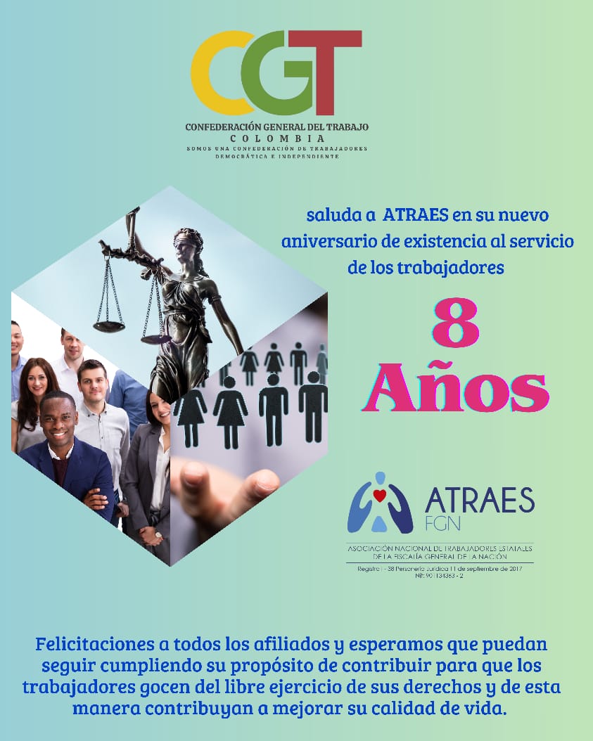 La CGT democratica e independiente felicita a su organización sindical filial <a href="/AtraesF/">ATRAES - FGN</a> en sus 8 años de vida jurídica, todo el reconocimiento para su Junta Directiva en cabeza de su Presidente Luz Patricia Agudelo. <a href="/JorgeDiezCGT/">Jorge Ivan Diez Velez</a> <a href="/BurchardtMeloFA/">Francisco Burchardt Melo</a> <a href="/FENacionalCol/">FENacional</a> <a href="/FiscaliaCol/">Fiscalía Colombia</a>