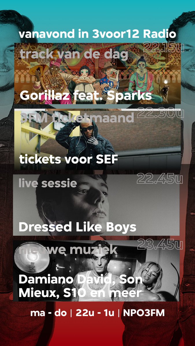 22:10 - de nieuwe GORILLAZ in 3voor12 Radio!! Samen met Sparks. Echt een geweldige song. 

En dan ook nog eens Dressed Like Boys live. Luister je mee zo?