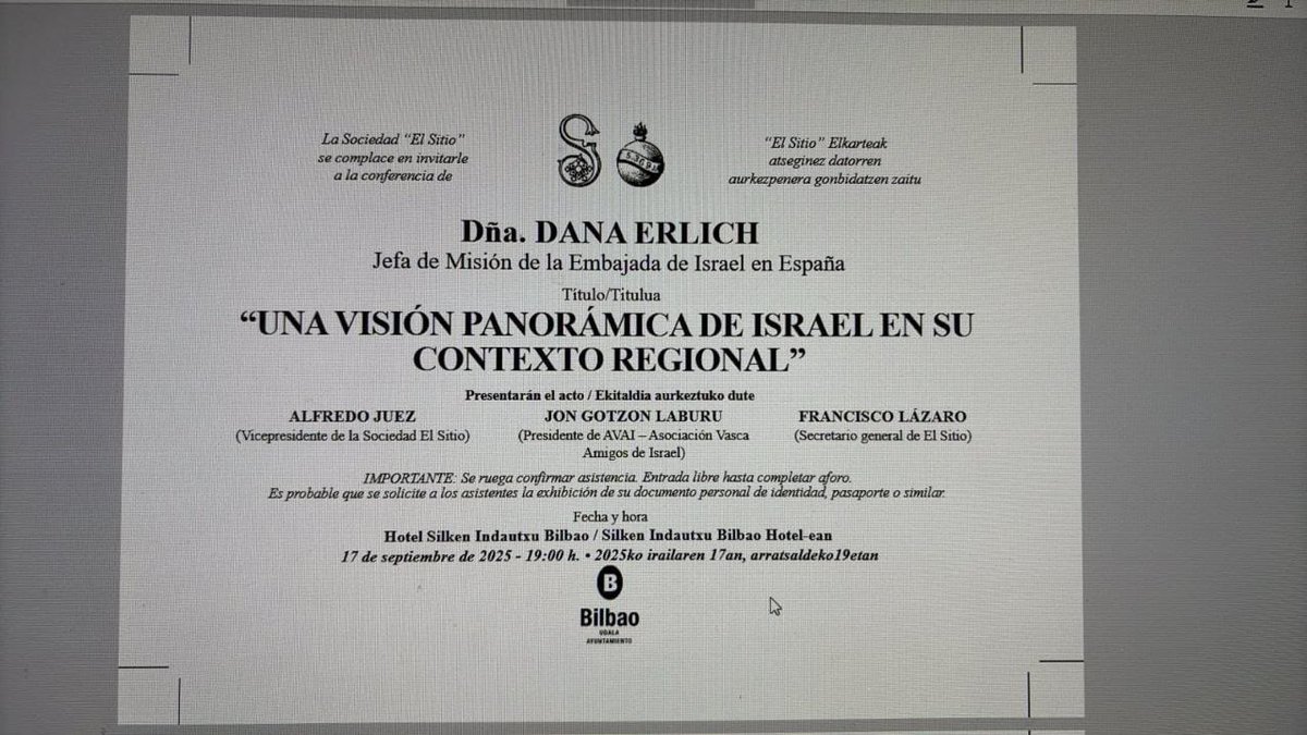 Organizado por la Sociedad El Sitio y la  Asociación Vasca de Amigos de Israel, la 'embajadora'  israelí en el Estado español ofrecerá una conferencia en Bilbo. En pleno genocidio, señor <a href="/juanmariaburto/">Juan Mari Aburto</a> que hace <a href="/bilbao_udala/">Bilbao [Udala - Ayuntamiento]</a> patrocinando este acto?